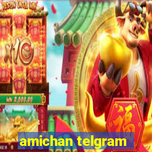 amichan telgram